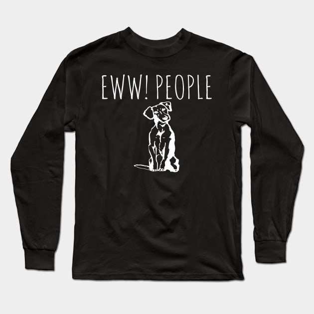 Eww People Funny Dog Long Sleeve T-Shirt by Happy - Design